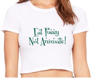 Eat Pussy Not Animals - White Crop Top