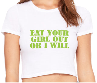 Eat Your Girl Out Or I Will - White Crop Top