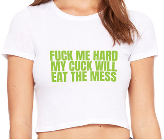 Fuck Me Hard Cuck Will Eat The Mess - White Crop Top