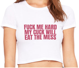 Fuck Me Hard Cuck Will Eat The Mess - White Crop Top