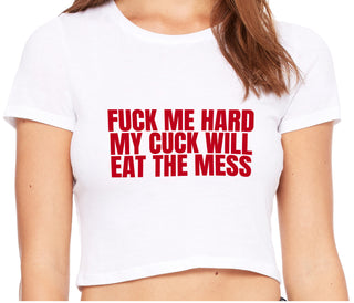 Fuck Me Hard Cuck Will Eat The Mess - White Crop Top