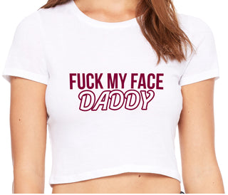 Fuck My Face Daddy - White Crop Top