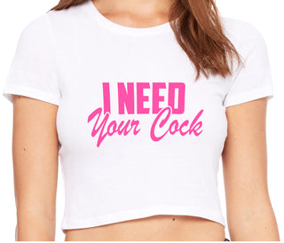 I Need Your Cock - White Crop Top