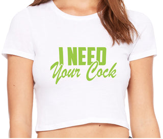 I Need Your Cock - White Crop Top