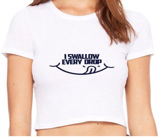 I Swallow Every Drop - White Crop Top
