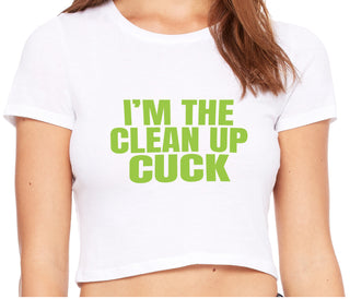 I'm The Clean Up Cuck - White Crop Top