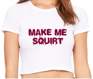 Make Me Squirt Wet - White Crop Top
