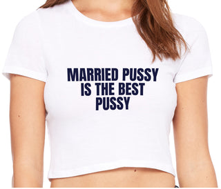 Married Pussy Is The Best Pussy - White Crop Top