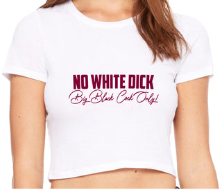 No White Dick - Big Black Cock Only - White Crop Top