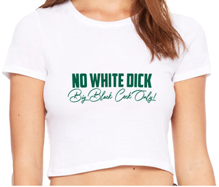 No White Dick - Big Black Cock Only - White Crop Top