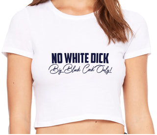No White Dick - Big Black Cock Only - White Crop Top
