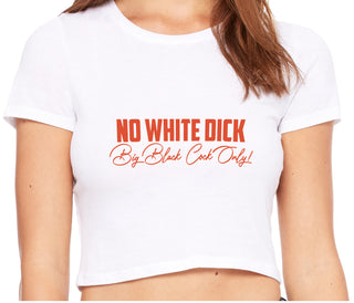No White Dick - Big Black Cock Only - White Crop Top