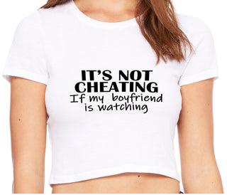 It’s Not Cheating If My Boyfriend Watches - White Crop Top