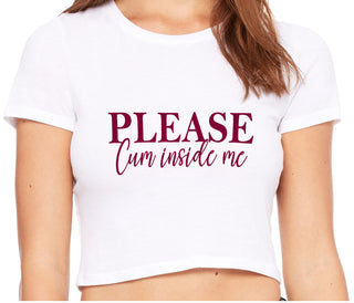 Please Cum Inside Me - White Crop Top