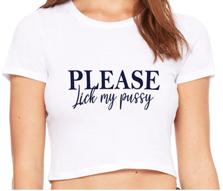Please Lick My Pussy - White Crop Top