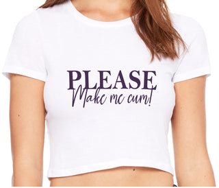 Please Make Me Cum - White Crop Top