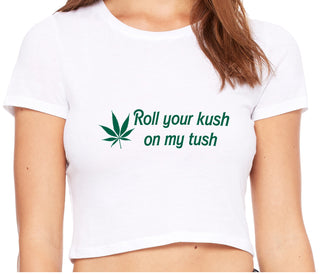 Roll Your Kush On My Tush - White Crop Top