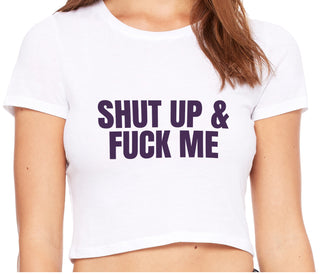 Shut Up and Fuck Me - White Crop Top