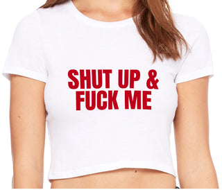 Shut Up and Fuck Me - White Crop Top