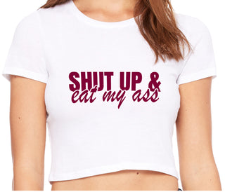 Shut Up and Eat My Ass - White Crop Top