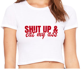 Shut Up and Eat My Ass - White Crop Top