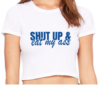 Shut Up and Eat My Ass - White Crop Top