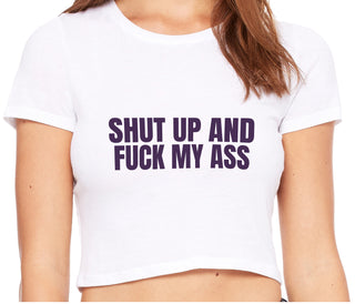 Shut Up and Fuck My Ass - White Crop Top