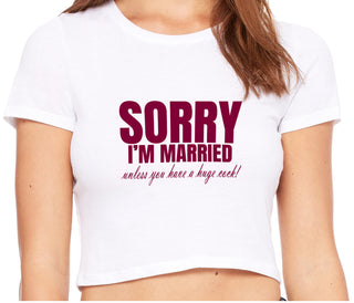 Sorry I'm Married Unless You Have A Huge Cock - White Crop Top