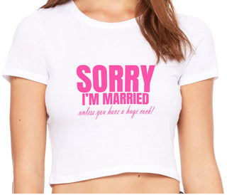 Sorry I'm Married Unless You Have A Huge Cock - White Crop Top