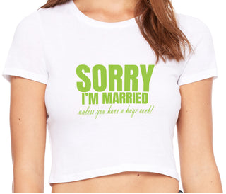 Sorry I'm Married Unless You Have A Huge Cock - White Crop Top