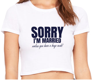 Sorry I'm Married Unless You Have A Huge Cock - White Crop Top
