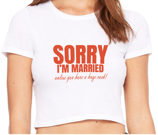 Sorry I'm Married Unless You Have A Huge Cock - White Crop Top