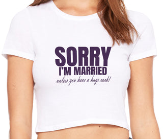 Sorry I'm Married Unless You Have A Huge Cock - White Crop Top
