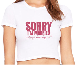 Sorry I'm Married Unless You Have A Huge Cock - White Crop Top
