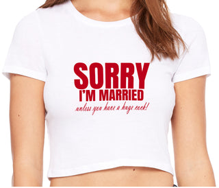 Sorry I'm Married Unless You Have A Huge Cock - White Crop Top