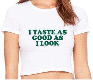 I Taste As Good As I Look - White Crop Top