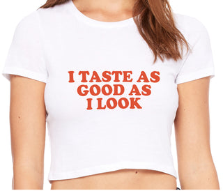 I Taste As Good As I Look - White Crop Top