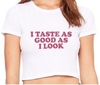 I Taste As Good As I Look - White Crop Top