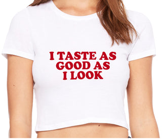 I Taste As Good As I Look - White Crop Top