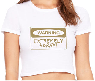 Warning Extremely Horny - White Crop Top