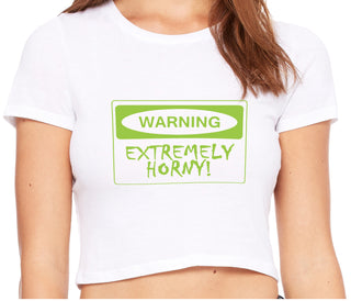 Warning Extremely Horny - White Crop Top