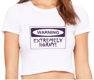 Warning Extremely Horny - White Crop Top