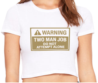 Warning Two Man Job - White Crop Top