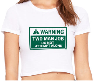 Warning Two Man Job - White Crop Top