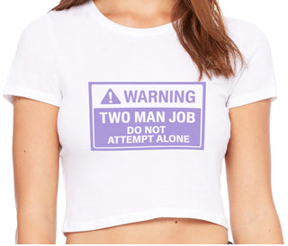 Warning Two Man Job - White Crop Top