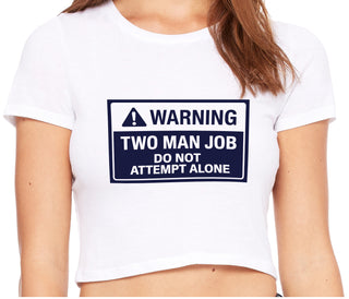 Warning Two Man Job - White Crop Top