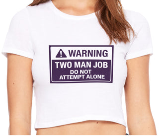 Warning Two Man Job - White Crop Top