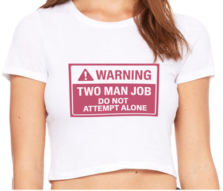 Warning Two Man Job - White Crop Top