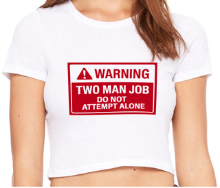 Warning Two Man Job - White Crop Top