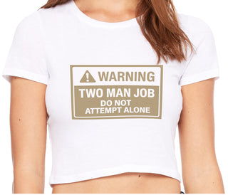 Warning Two Man Job - White Crop Top